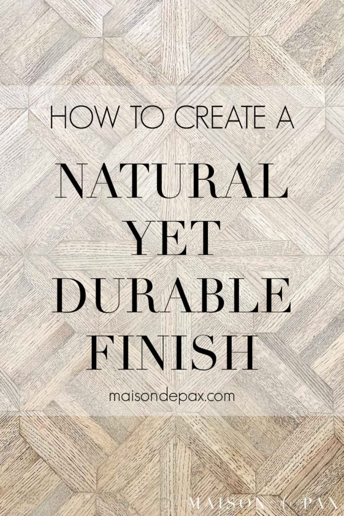 how to create a natural yet durable finish table top | Maison de Pax