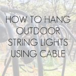 string lights on cables with overlay: how to hand outdoor string lights using cable | Maison de Pax