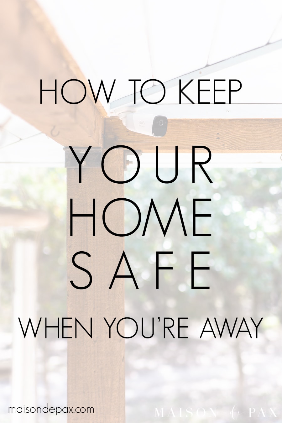 security camera with overlay: how to keep your home safe when you're away | Maison de Pax