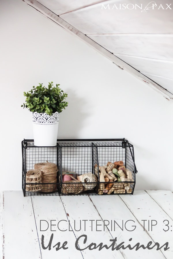 Use containers to contain clutter- Maison de Pax