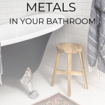 how to use mixed metals in your bathroom- Maison de Pax