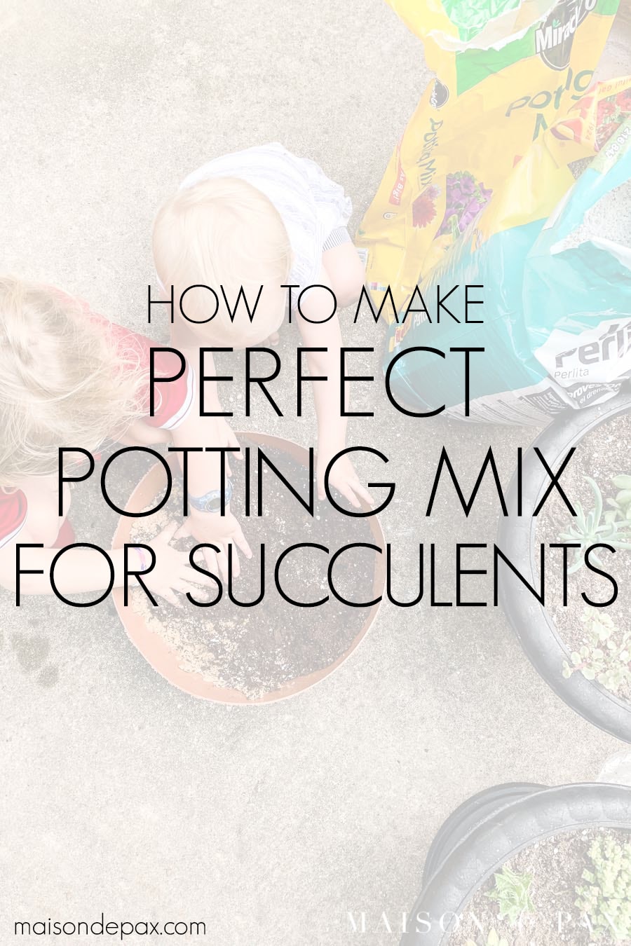 girls mixing potting soil with overlay: how to make the perfect potting mix for succulents | Maison de Pax