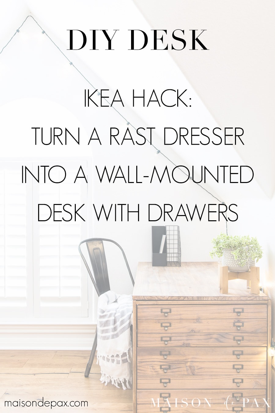 wood desk with drawers and text overlay: IKEA hack - turn a rast dresser into a wall-mounted desk | Maison de Pax