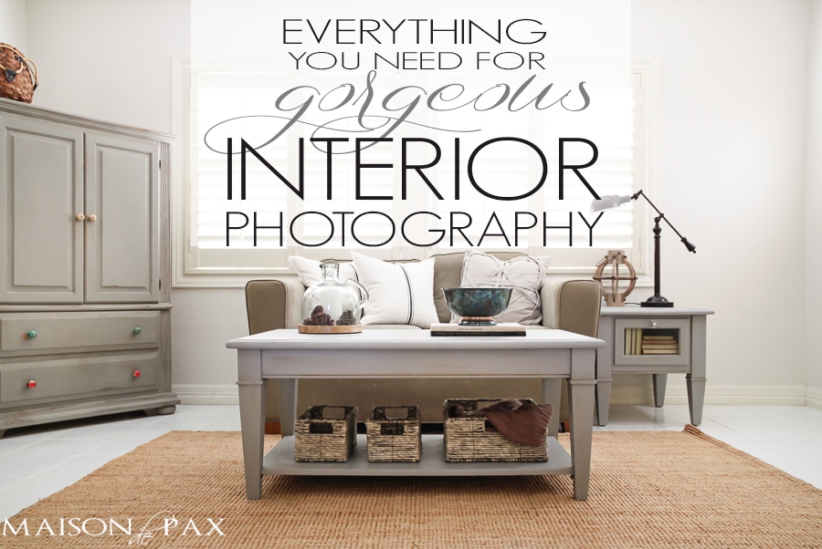 Everything You Need for Gorgeous Interior Photography
