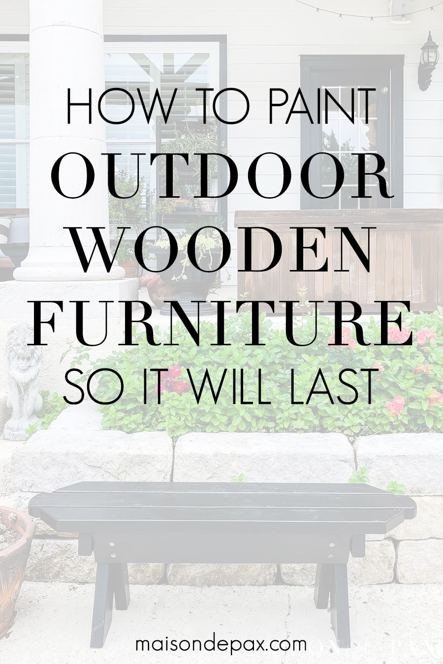 how to paint outdoor furniture so it will last | Maison de Pax