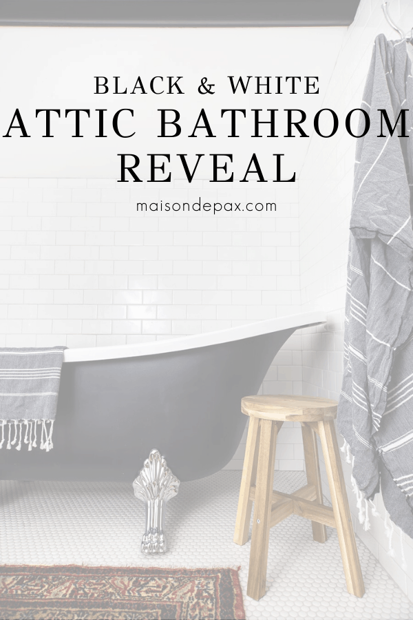 black clawfoot tub and white tile walls with text overlay: attic bathroom reveal | Maison de Pax