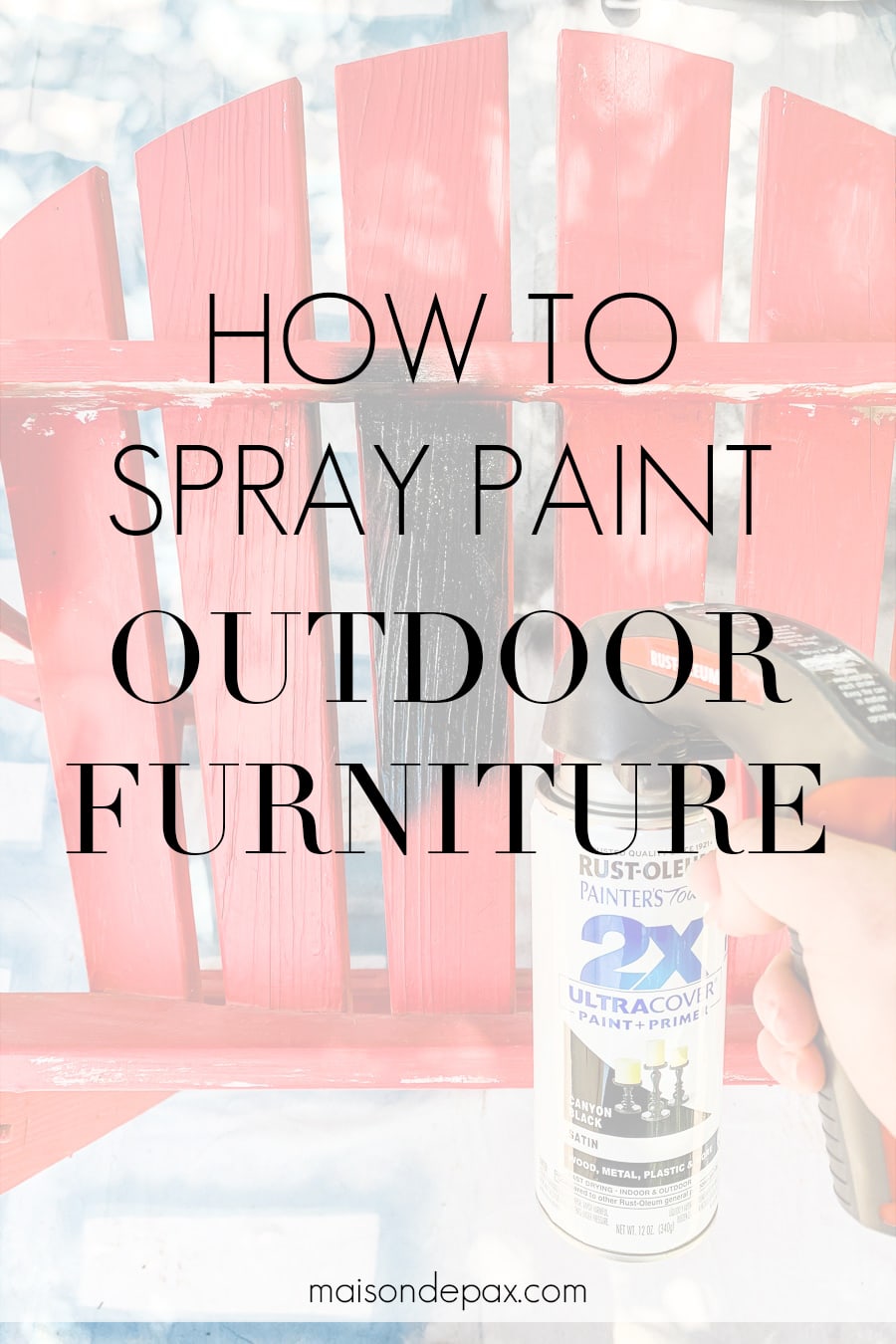 spray paint can with overlay: how to spray paint outdoor furniture | Maison de Pax