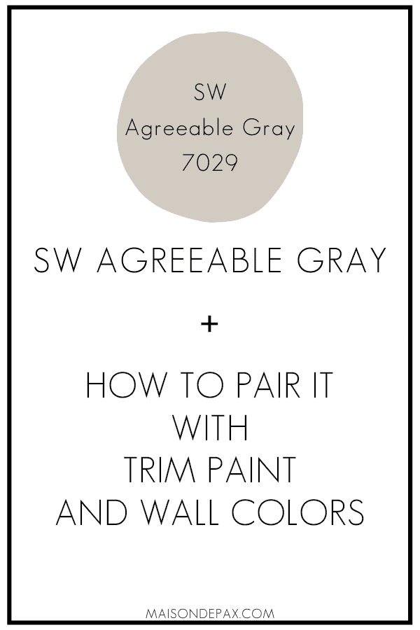 SW Agreeable Gray + How to Pair it with Trim Paint and Wall Colors | Maison de Pax