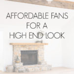 affordable fans for a high end look