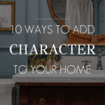 vintage chic bathroom with text overlay: 10 ways to add character to your home