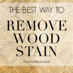 the best way to remove wood stain | Maison de Pax