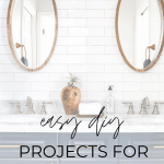 Easy DIY Projects for the Modern Farmhouse Home- Maison de Pax